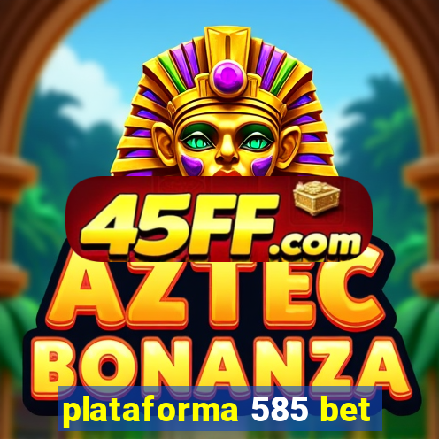 plataforma 585 bet